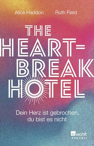 The Heartbreak Hotel: Dein Herz ist gebrochen, du bist es nicht