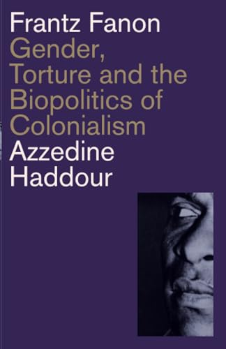 Frantz Fanon: Gender, Torture and the Biopolitics of Colonialism von Pluto Press