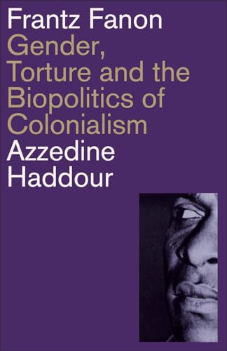 Frantz Fanon: Gender, Torture and the Biopolitics of Colonialism von Pluto Press