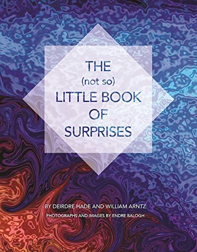 (not so) Little Book of Surprises: Words From the Mystical Vision and Poetry of Deirder Hade