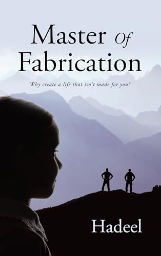 Master Of Fabrication: Why create a life that isn't made for you? von AuthorHouse UK