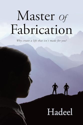 Master Of Fabrication: Why create a life that isn't made for you? von AuthorHouse UK