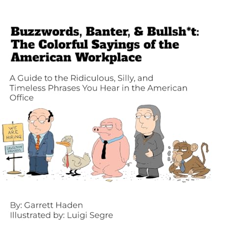Buzzwords, Banter, and Bullsh*t: The Colorful Sayings of the American Workplace von Lulu.com