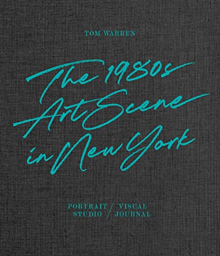 Tom Warren: The 1980s Art Scene in New York (Fotografie) von Hatje Cantz Verlag