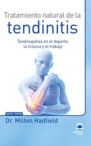 Tratamiento natural de la tendinitis : tendinopatías en el deporte, la música y el trabajo von Editorial Dilema