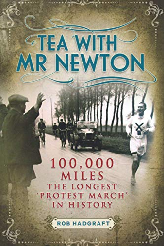 Tea with Mr Newton: 100,000 Miles - The Longest 'Protest March' in History (Desert Island Athletics, Band 4)