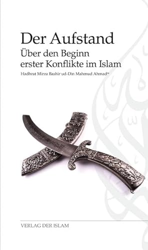 Der Aufstand: Über den Beginn erster Konflikte im Islam von Der Islam