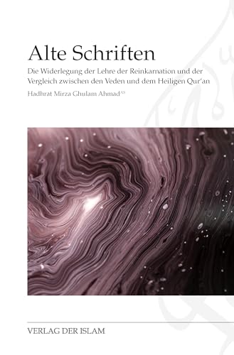 Alte Schriften - Die Widerlegung der Lehre der Reinkarnation und der Vergleich zwischen den Veden und dem Heiligen Quran von Der Islam