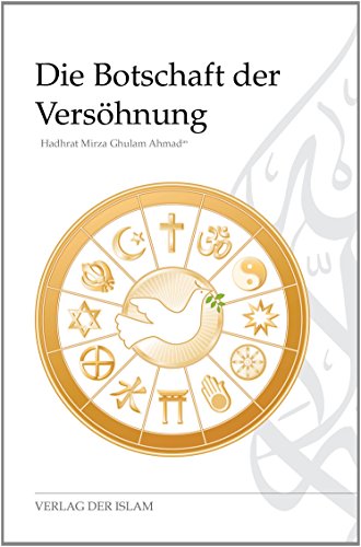Die Botschaft der Versöhnung Die Botschaft der Versöhnung von Der Islam