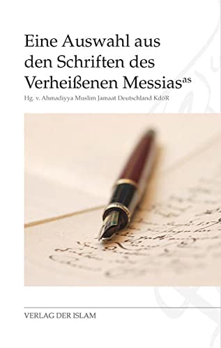 Eine Auswahl aus den Schriften des Verheißenen Messias von Der Islam