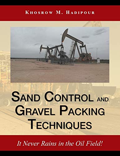 Sand Control and Gravel Packing Techniques: It Never Rains in the Oil Field!