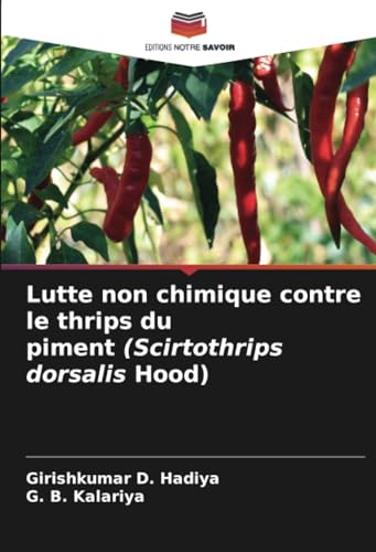 Lutte non chimique contre le thrips du piment (Scirtothrips dorsalis Hood): DE von Editions Notre Savoir