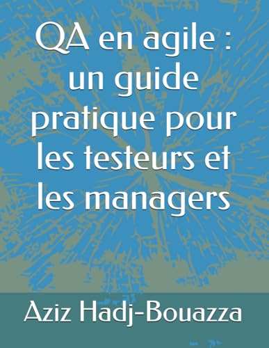 QA en agile : un guide pratique pour les testeurs et les managers von Independently published