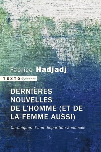 Dernières nouvelles de l'homme (et de la femme aussi): CHRONIQUES D'UNE DISPARITION ANNONCÉE