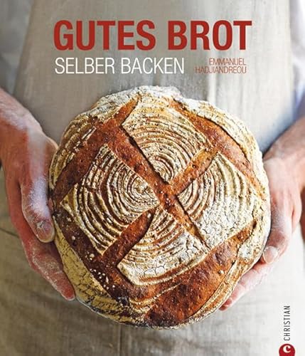 Gutes Brot selber backen Gutes Brot selber backen von Christian