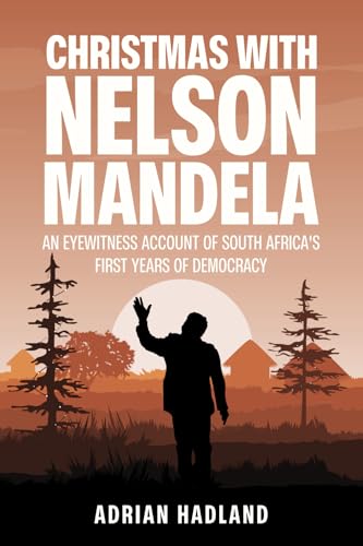 Christmas with Nelson Mandela: An eyewitness account of South Africa's first years of democracy von Short Battery Books