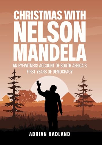 Christmas with Nelson Mandela: An eyewitness account of South Africa's first years of democracy von Low Battery Books