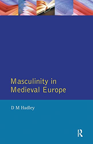 Masculinity in Medieval Europe (Women and Men in History) von Routledge