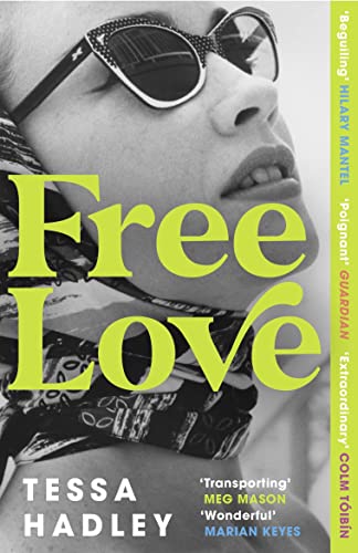 Free Love: The exhilarating new novel from the Sunday Times bestselling author of Late in the Day von Vintage