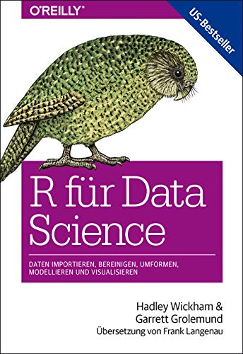 R für Data Science: Daten importieren, bereinigen, umformen, modellieren und visualisieren von O'Reilly