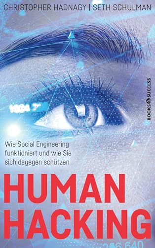 Human Hacking: Wie Social Engineering funktioniert und wie Sie sich dagegen schützen von BOOKS4SUCCESS
