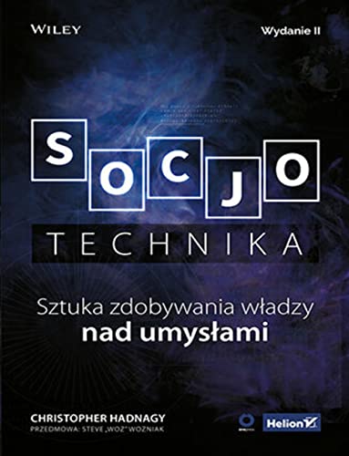 Socjotechnika Sztuka zdobywania władzy nad umysłami Socjotechnika Sztuka zdobywania władzy nad umysłami