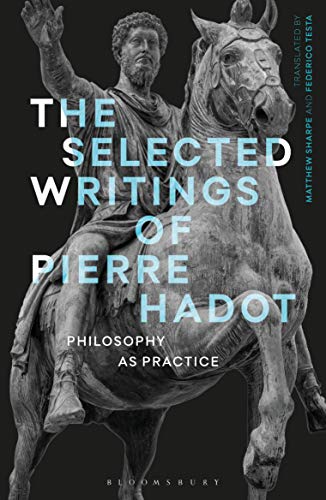 Selected Writings of Pierre Hadot, The: Philosophy as Practice (Re-inventing Philosophy as a Way of Life) von Bloomsbury Academic
