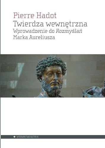 Twierdza wewnętrzna: Wprowadzenie do Rozmyślań Marka Aureliusza von Aletheia