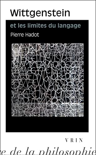 Wittgenstein et les limites du langage : Suivi d'une lettre de GEM Anscombe et de Logique et littérature Réflexions sur la signification de la forme ... D'histoire De La Philosophie - Poche) von Librarie Philosophique J. Vrin