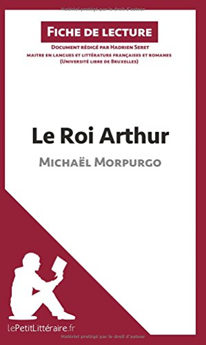 Le Roi Arthur de Michaël Morpurgo (Fiche de lecture): Résumé complet et analyse détaillée de l'oeuvre von lePetitLitteraire.fr