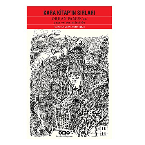 Kara Kitapin Sirlari: Orhan Pamukun Yazi ve Resimleriyle: Orhan Pamuk'un Yazı ve Resimleriyle