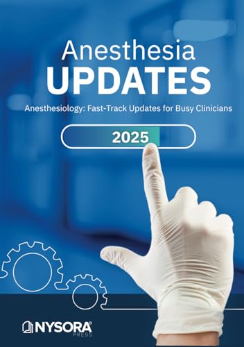 ANESTHESIA UPDATES: Anesthesiology: Fast-Track Updates for Busy Clinicians ANESTHESIA UPDATES: Anesthesiology: Fast-Track Updates for Busy Clinicians von NYSORA, Inc