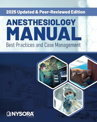 Anesthesiology Manual: Best Practices and Case Management Anesthesiology Manual: Best Practices and Case Management