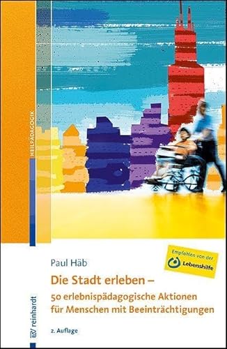 Die Stadt erleben - 50 erlebnispädagogische Aktionen für Menschen mit Beeinträchtigungen von Ernst Reinhardt Verlag