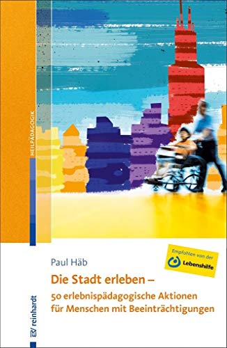 Die Stadt erleben - 50 erlebnispädagogische Aktionen für Menschen mit Beeinträchtigungen