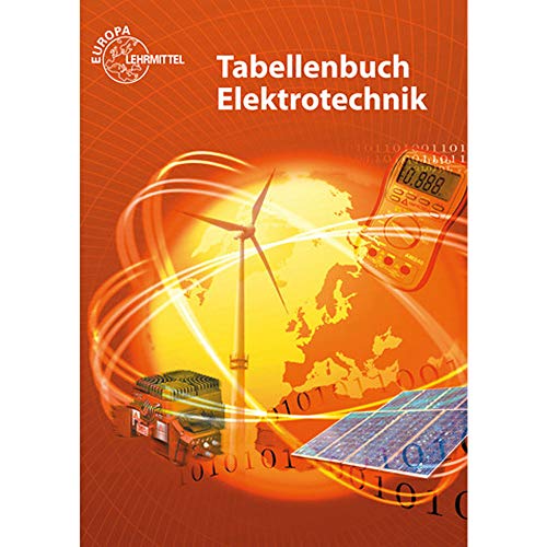 Tabellenbuch Elektrotechnik: Tabellen - Formeln - Normenanwendungen Tabellenbuch Elektrotechnik: Tabellen - Formeln - Normenanwendungen