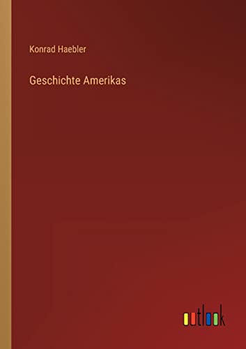 Geschichte Amerikas von Outlook Verlag