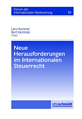 Neue Herausforderungen im Internationalen Steuerrecht: Forum der Internationalen Besteuerung, Band 51