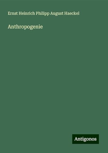 Anthropogenie Anthropogenie von Antigonos Verlag