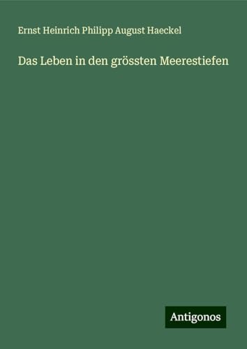 Das Leben in den grössten Meerestiefen Das Leben in den grössten Meerestiefen von Antigonos Verlag