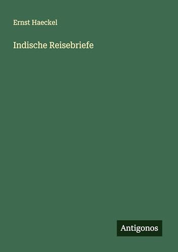 Indische Reisebriefe von Antigonos Verlag