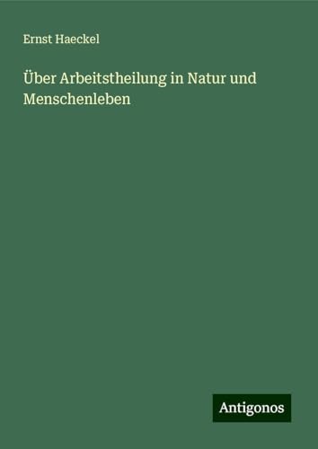 Über Arbeitstheilung in Natur und Menschenleben von Antigonos Verlag