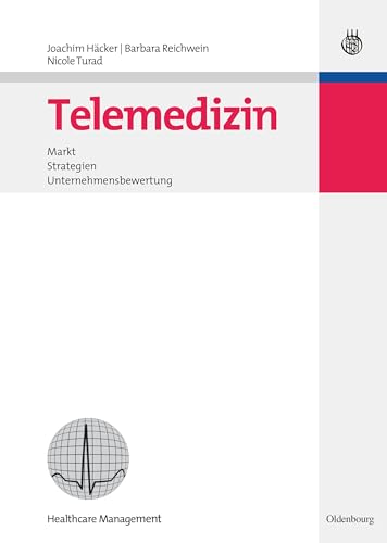Telemedizin - Markt, Strategien, Unternehmensbewertung von De Gruyter Oldenbourg