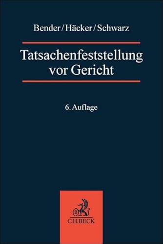 Tatsachenfeststellung vor Gericht: Glaubhaftigkeits- und Beweislehre, Vernehmungslehre von C.H.Beck