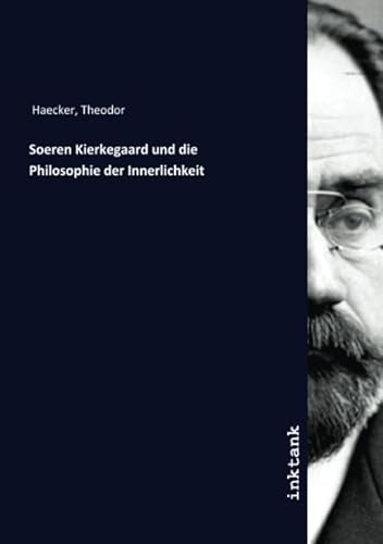 Soeren Kierkegaard und die Philosophie der Innerlichkeit