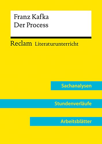 Franz Kafka: Der Process (Lehrerband) | Mit Downloadpaket (Unterrichtsmaterialien): Reclam Literaturunterricht: Sachanalysen, Stundenverläufe, Arbeitsblätter von Reclam, Philipp, jun. GmbH, Verlag