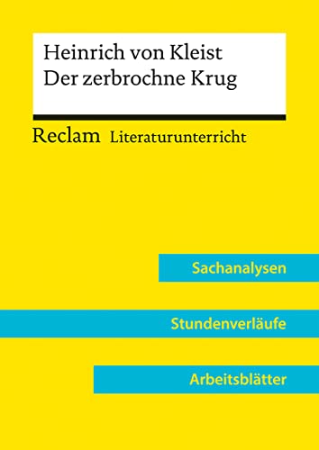 Heinrich von Kleist: Der zerbrochne Krug (Lehrerband) | Mit Downloadpaket (Unterrichtsmaterialien): Reclam Literaturunterricht: Sachanalysen, Stundenverläufe, Arbeitsblätter
