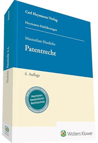 Patentrecht: Sehr gut lesbares Lehrbuch für einen raschen und zugleich fundierten Einstieg in das Patentrecht von Heymanns Verlag GmbH