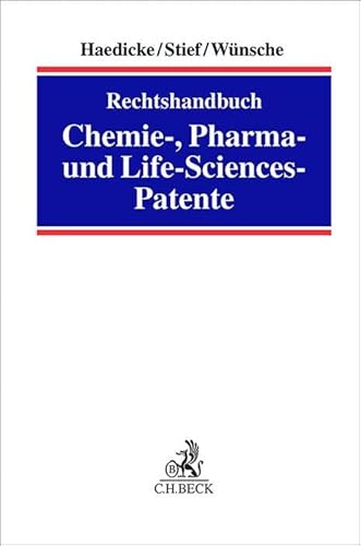 Rechtshandbuch Chemie-, Pharma- und Life-Sciences-Patente: Validität und Verletzung (Praxis des Gewerblichen Rechtsschutzes und Urheberrechts)