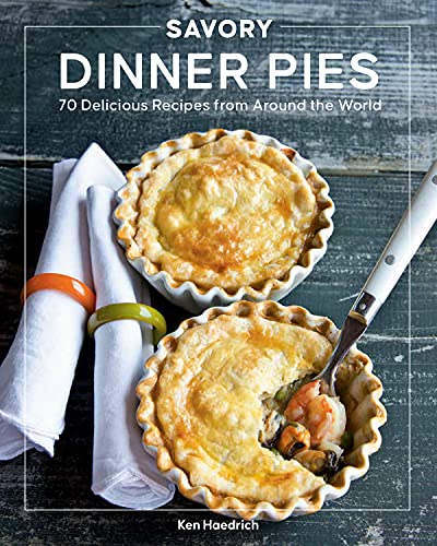 Savory Dinner Pies: More than 80 Delicious Recipes from Around the World von Harvard Common Press